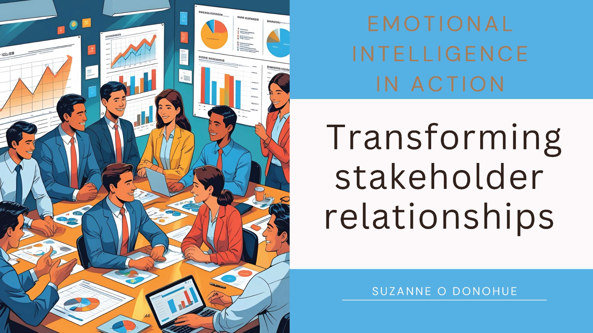 Emotional Intelligence (EI) in action: Transforming stakeholder relationships